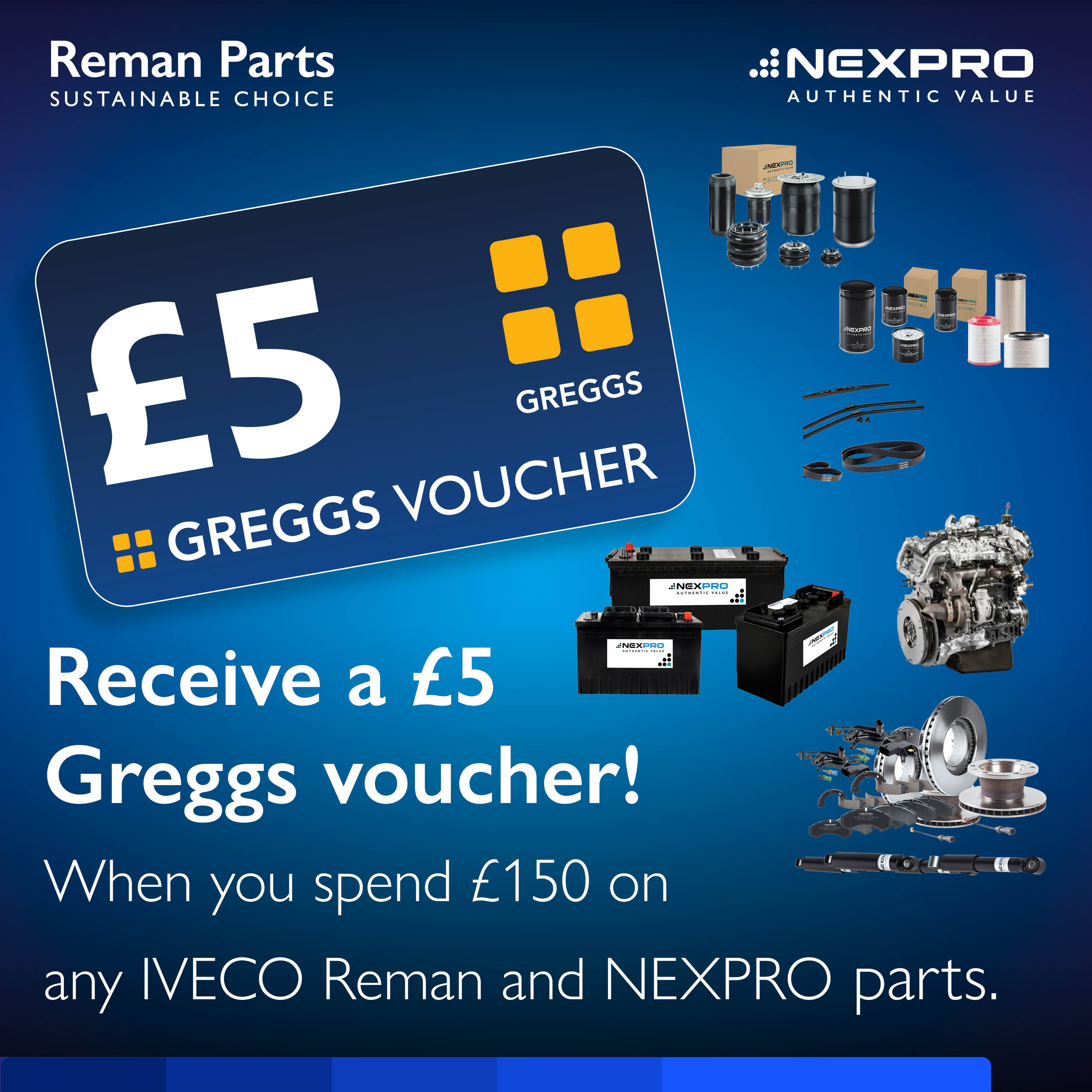 Spend £150 on any mix of IVECO parts and receive a £5 Greggs voucher!