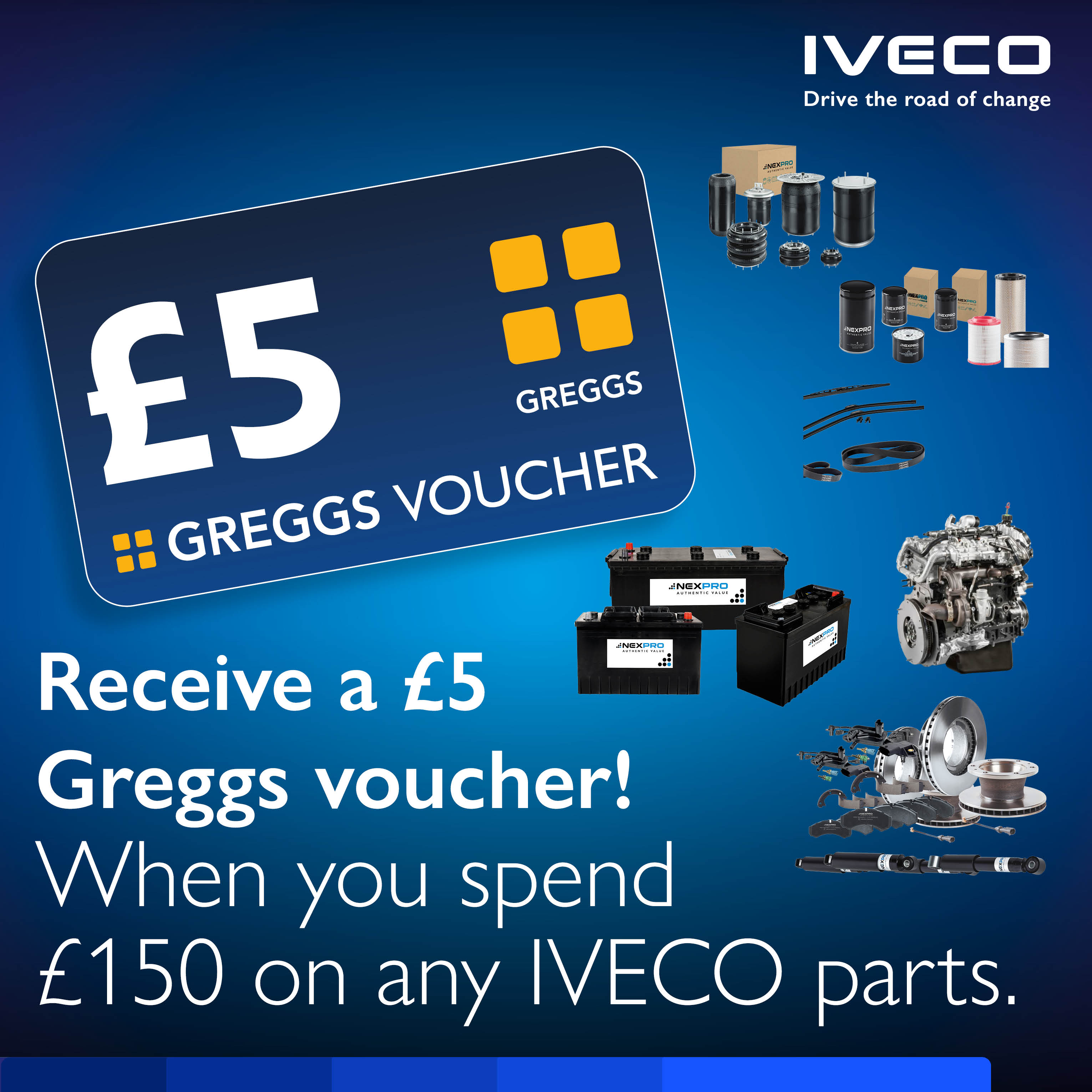 Spend £150 on any mix of IVECO parts and receive a £5 Greggs voucher!